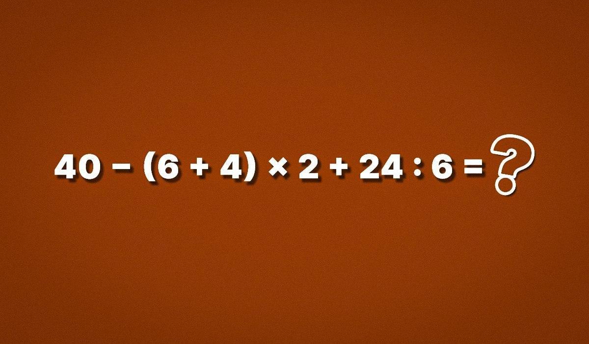 Скільки буде 40 − (6 + 4) × 2 + 24 : 6: приклад із підступом
